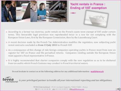 Yacht rentals in France : Ending of VAT exemption > According to a former tax doctrine, yacht rentals on the French coasts were exempt of VAT under certain terms. This favourable legal provision was reprehended twice in 