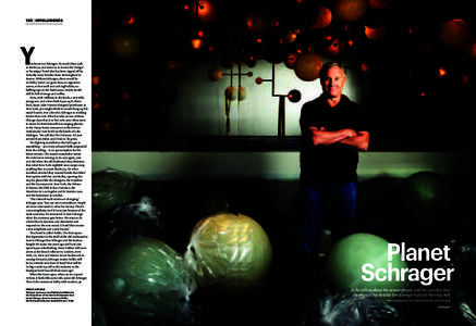 102  |  intelligence  Y ou know Ian Schrager. He made disco rock at Studio 54 and went on to invent the ‘design’