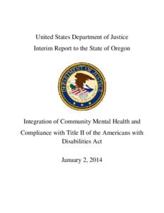 United States Department of Justice Interim Report to the State of Oregon Integration of Community Mental Health and Compliance with Title II of the Americans with Disabilities Act