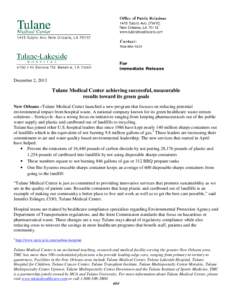December 2, 2013  Tulane Medical Center achieving successful, measurable results toward its green goals New Orleans –Tulane Medical Center launched a new program that focuses on reducing potential environmental impact 