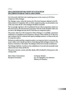 China Declaration on the start of a dialogue on competition by the EU and China On 24 November 2003 both sides reached agreement on the creation of a EU-China Competition Policy Dialogue The Dialogue comes within the fra