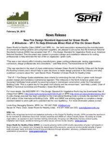 February 24, 2010  News Release New Fire Design Standard Approved for Green Roofs A Milestone – VF-1 To Help Eliminate Minor Risk of Fire On Green Roofs Green Roofs for Healthy Cities (GRHC) and SPRI, Inc., the trade a