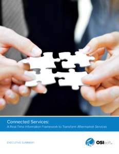 Connected Services: A Real-Time Information Framework to Transform Aftermarket Services EXECUTIVE SUMMARY  OSIsoft Connected Services