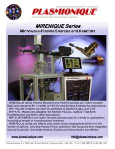 MIRENIQUE Series Microwave-Plasma Sources and Reactors - MIRENIQUE series Plasma Reactors and Plasma sources are highly versatile R&D tools designed for a variety of PECVD and Surface Engineering applications. - MW-PECVD