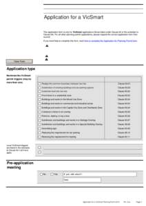 Application for a VicSmart This application form is only for VicSmart applications (those listed under Clause 92 or the schedule to Clause 94). For all other planning permit applications, please request the correct appli