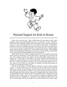 Parental Support for Kids in Karate Karate can be great for kids. Many children these days get started in their karate training as early as the impressionable age of 5 or 6, and take to it well. Typically a junior brown 