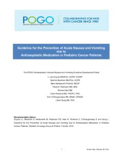 Guideline for the Prevention of Acute Nausea and Vomiting due to Antineoplastic Medication in Pediatric Cancer Patients The POGO Antineoplastic–induced Nausea and Vomiting Guideline Development Panel: L. Lee Dupuis MSc