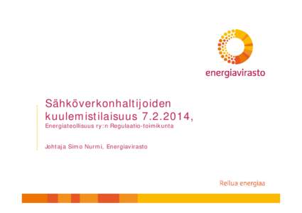 Sähköverkonhaltijoiden kuulemistilaisuus, Energiateollisuus ry:n Regulaatio-toimikunta Johtaja Simo Nurmi, Energiavirasto