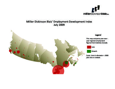 Millier Dickinson Blais’ Employment Development Index July 2009 Legend This map compares year-overyear regional employment figures from Statistics Canada.