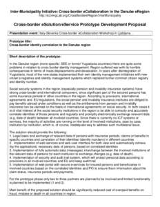 Inter-Municipality Initiative: Cross-border eCollaboration in the Danube eRegion http://eLivingLab.org/CrossBordereRegion/InterMunicipality Cross-border eSolution/eService Prototype Development Proposal Presentation even