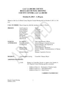LAC LA BICHE COUNTY REGULAR COUNCIL MEETING COUNTY CENTRE, LAC LA BICHE October 8, 2013 – 1:30 p.m. Minutes of the Lac La Biche County Regular Council Meeting held on October 8, 2013 at 1:30 p.m.