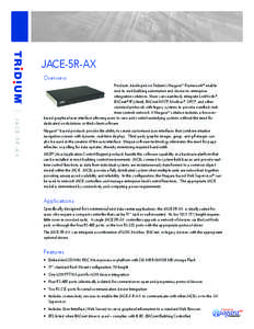 JACE-5R-AX Overview JACE-5R-A X  Products developed on Tridium’s NiagaraAX Framework ® enable