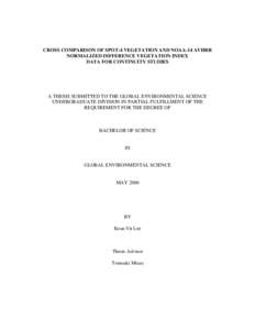 CROSS COMPARISON OF SPOT-4 VEGETATION AND NOAA-14 AVHRR NORMALIZED DIFFERENCE VEGETATION INDEX DATA FOR CONTINUITY STUDIES A THESIS SUBMITTED TO THE GLOBAL ENVIRONMENTAL SCIENCE UNDERGRADUATE DIVISION IN PARTIAL FULFILLM