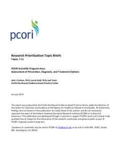 Research Prioritization Topic Briefs Topics 7-11 PCORI Scientific Program Area: Assessment of Prevention, Diagnosis, and Treatment Options Josh J Carlson, PhD; Laurie Gold, PhD; and Team