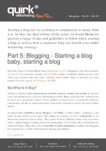 Blogging - Pg 01 - Oct 07  Starting a blog isn’t as technical or complicated as many think it is. In this, the final edition of the series on Social Media we present a range of tips and guidelines to follow when starti