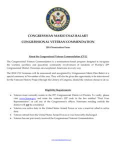 CONGRESSMAN MARIO DIAZ-BALART CONGRESSIONAL VETERAN COMMENDATION 2014 Nomination Form About the Congressional Veteran Commendation (CVC) The Congressional Veteran Commendation is a nominations-based program designed to r