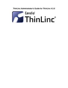 ThinLinc Administrator’s Guide for ThinLinc 4.3.0  ThinLinc Administrator’s Guide for ThinLinc[removed]Copyright © 2014 Cendio AB  Table of Contents