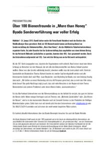 PRESSEMITTEILUNG  Über 100 Bienenfreunde in „More than Honey“ Byodo Sondervorführung war voller Erfolg Mühldorf – 24. Januar 2013: Damit hatten weder die Firma Byodo Naturkost noch der Besitzer des Waldkraiburge