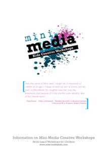 [  Over the course of thirty years I taught art to thousands of children of all ages. I choose to send my own to Emma and her team at Mini-Media. My daughter loves her, loves the experience, and because of it has another