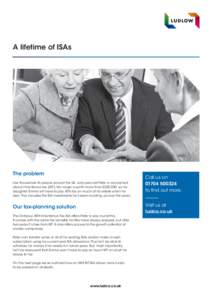 A lifetime of ISAs  The problem Like thousands of people around the UK, sixty-year-old Peter is concerned about inheritance tax (IHT). His house is worth more than £325,000, so his daughter Emma will have to pay 40% tax