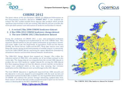CORINE 2012 The latest release of the pan-European CORINE (Co-ORdinated INformation on the Environment) landcover dataseries ‘CORINE 2012’ is now available for Ireland. The 2012 update includes three separate data pr