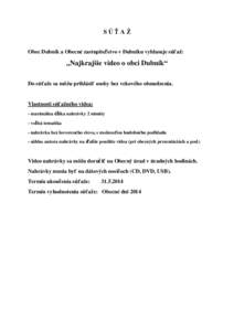 SÚŤAŽ Obec Dubník a Obecné zastupiteľstvo v Dubníku vyhlasuje súťaž: „Najkrajšie video o obci Dubník“ Do súťaže sa môžu prihlásiť osoby bez vekového obmedzenia.