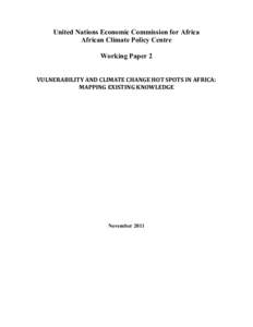 United Nations Economic Commission for Africa African Climate Policy Centre Working Paper 2 VULNERABILITY AND CLIMATE CHANGE HOT SPOTS IN AFRICA: MAPPING EXISTING KNOWLEDGE