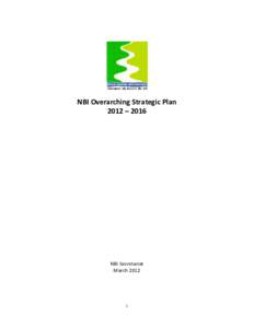 NBI Overarching Strategic Plan 2012 – 2016 NBI Secretariat March 2012