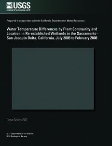 Prepared in cooperation with the California Department of Water Resources  Water Temperature Differences by Plant Community and Location in Re-established Wetlands in the Sacramento– San Joaquin Delta, California, July