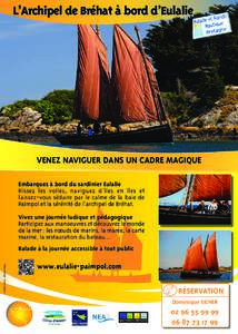 L’Archipel de Bréhat à bord d’Eulalie  VENEZ NAVIGUER DANS UN CADRE MAGIQUE Embarquez à bord du sardinier Eulalie Hissez les voiles, naviguez d’îles en îles et laissez-vous séduire par le calme de la baie de