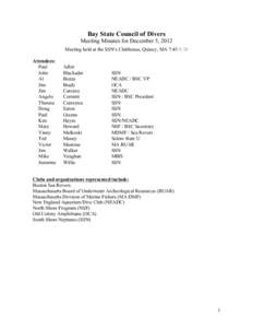 Bay State Council of Divers Meeting Minutes for December 5, 2012 Meeting held at the SSN’s Clubhouse, Quincy, MA 7:45-9:20 Attendees: Paul John