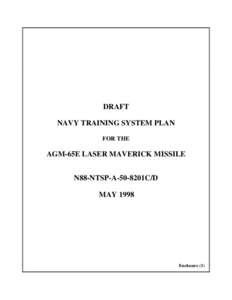 DRAFT NAVY TRAINING SYSTEM PLAN FOR THE AGM-65E LASER MAVERICK MISSILE N88-NTSP-A-50-8201C/D