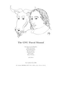 The GNU Pascal Manual Jan-Jaap van der Heijden, Peter Gerwinski, Frank Heckenbach, Berend de Boer, Dominik Freche,