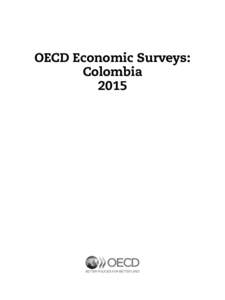 OECD Economic Surveys: Colombia 2015 This document and any map included herein are without prejudice to the status of or sovereignty over any territory, to the delimitation of international frontiers and boundaries