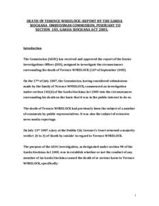 DEATH OF TERENCE WHEELOCK: REPORT BY THE GARDA SIOCHANA OMBUDSMAN COMMISSION, PURSUANT TO SECTION 103, GARDA SIOCHANA ACT[removed]Introduction The Commission (GSOC) has received and approved the report of the Senior