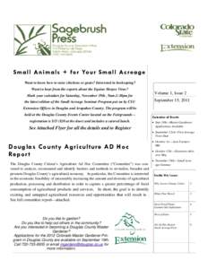 Small Animals + for Your Small Acr ea ge Want to know how to raise chickens or goats? Interested in beekeeping? Want to hear from the experts about the Equine Herpes Virus? Mark your calendars for Saturday, November 19th