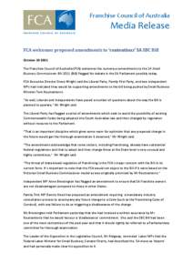 Franchise Council of Australia  Media Release FCA welcomes proposed amendments to ‘contentious’ SA SBC Bill October[removed]The Franchise Council of Australia (FCA) welcomes the numerous amendments to the SA Small