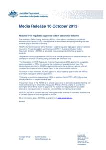 Media Release 10 October 2013 National VET regulator approves tuition assurance scheme The Australian Skills Quality Authority (ASQA) – the national regulator for vocational education and training (VET) – has approve