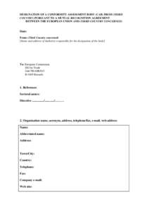 DESIGNATION OF A CONFORMITY ASSESSMENT BODY (CAB) FROM (THIRD COUNTRY) PURSUANT TO A MUTUAL RECOGNITION AGREEMENT BETWEEN THE EUROPEAN UNION AND (THIRD COUNTRY CONCERNED) Date: From: (Third Country concerned)