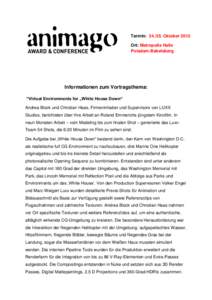 Termin: Oktober 2013 Ort: Metropolis Halle Potsdam-Babelsberg Informationen zum Vortragsthema: “Virtual Environments for „White House Down“