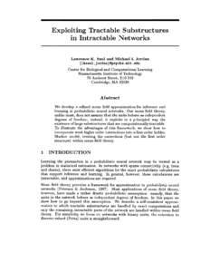 Exploiting Tractable Substructures in Intractable Networks Lawrence K. Saul and Michael I. Jordan {lksaul.jordan}~psyche.mit.edu  Center for Biological and Computational Learning