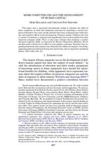 HOME COMPUTER USE AND THE DEVELOPMENT OF HUMAN CAPITAL∗ OFER MALAMUD AND CRISTIAN POP-ELECHES This paper uses a regression discontinuity design to estimate the effect of home computers on child and adolescent outcomes 