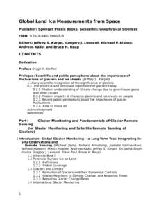 Global Land Ice Measurements from Space Publisher: Springer Praxis Books, Subseries: Geophysical Sciences ISBN: [removed] Editors: Jeffrey S. Kargel, Gregory J. Leonard, Michael P. Bishop, Andreas Kääb, and Bru