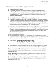 ATTACHMENT 1  The Do Your Homework @ the Library program will provide: 18 Dynamic Homework Centers  A welcoming, accessible, safe, supportive space in each of the 18 libraries where curriculum-aligned resources, techn