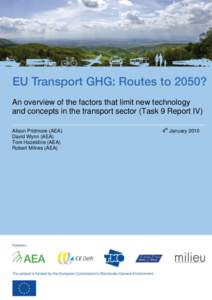 An overview of the factors that limit new technology and concepts in the transport sector (Task 9 Report IV) Alison Pridmore (AEA) David Wynn (AEA) Tom Hazeldine (AEA) Robert Milnes (AEA)