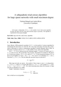 A subquadratic triad census algorithm for large sparse networks with small maximum degree Vladimir Batagelj and Andrej Mrvar University of Ljubljana Abstract In the paper a subquadratic (O(m), m is the number of arcs) tr