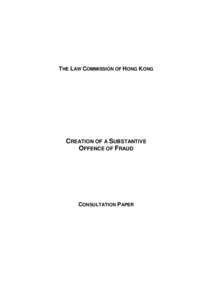 THE LAW COMMISSION OF HONG KONG  CREATION OF A SUBSTANTIVE OFFENCE OF FRAUD  CONSULTATION PAPER