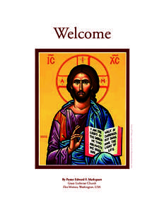 Welcome  Icon of Christ courtesy of www.MonasteryIcons.com By Pastor Edward F. Markquart Grace Lutheran Church