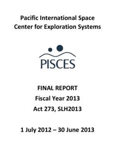 Pacific International Space Center for Exploration Systems FINAL REPORT Fiscal Year 2013 Act 273, SLH2013