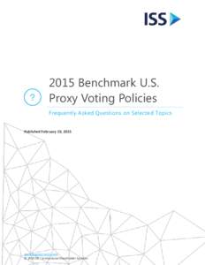 2015 Benchmark U.S. Proxy Voting Policies Frequently Asked Questions on Selected Topics Published February 19, 2015